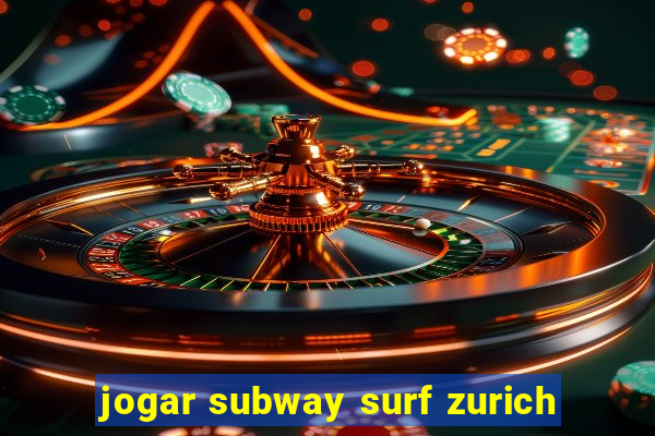 jogar subway surf zurich